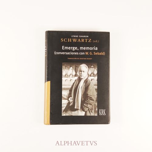 Emerge, memoria (Conversaciones con W.G. Sebald)
